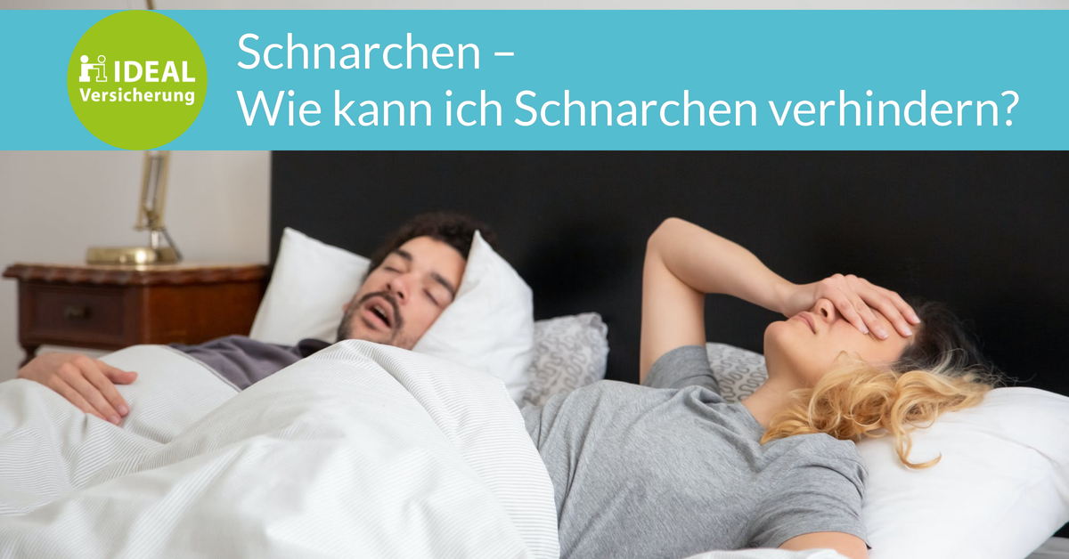 Wie kann ich Schnarchen verhindern? I Magazin IDEAL Versicherung