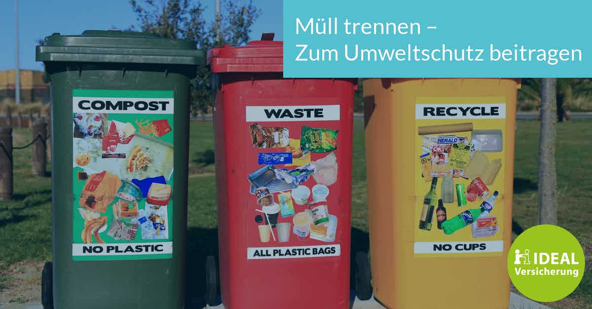 Müll trennen – Zum Umweltschutz beitragen I Magazin IDEAL Versicherung